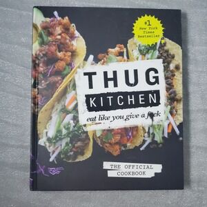 Thug Kitchen Eat Like You Give a F*ck Official Cookbook Vegan‎ Plant Based 2014